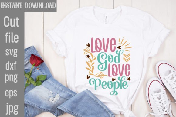 Love God Love People SVG Cut File: Graphics for T-Shirt Designs