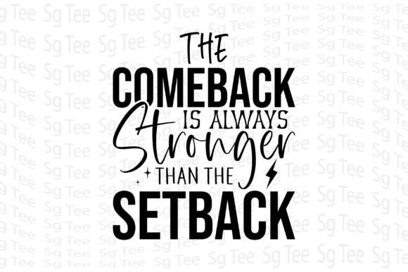 The Comeback Is Always Stronger Than the: Graphics & T-Shirt Designs
