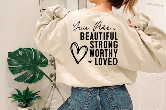 You Are Beautiful Strong Worthy Loved Graphics